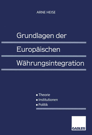 Grundlagen der Europäischen Währungsintegration von Heise,  Arne