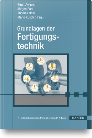 Grundlagen der Fertigungstechnik von Awiszus,  Birgit, Bast,  Jürgen, Haenel,  Thomas, Kusch,  Mario