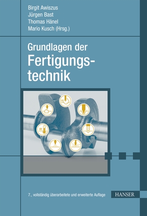 Grundlagen der Fertigungstechnik von Awiszus,  Birgit, Bast,  Jürgen, Haenel,  Thomas, Kusch,  Mario