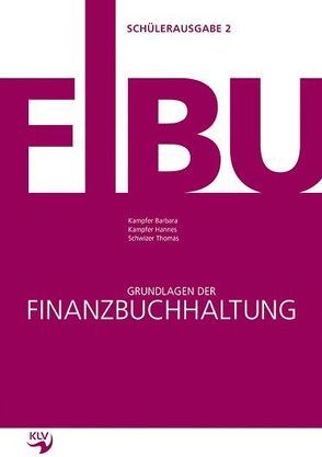 Grundlagen der Finanzbuchhaltung von Kampfer,  Barbara, Kampfer,  Hannes, Schwizer,  Thomas