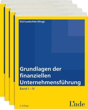 Grundlagen der finanziellen Unternehmensführung, Band I-IV von Arminger,  Josef, Eisl,  Christoph, Hangl,  Christa, Hofer,  Peter, Losbichler,  Heimo, Mayr,  Albert