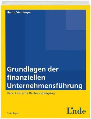 Grundlagen der finanziellen Unternehmensführung, Band I von Arminger,  Josef, Hangl,  Christa