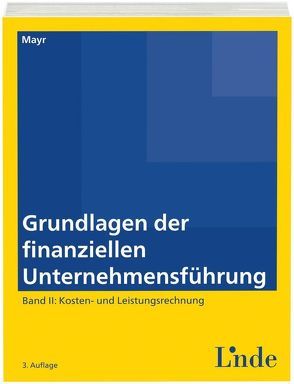 Grundlagen der finanziellen Unternehmensführung, Band II von Mayr,  Albert