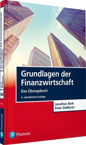 Grundlagen der Finanzwirtschaft – Das Übungsbuch von Berk,  Jonathan, DeMarzo,  Peter