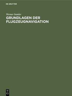 Grundlagen der Flugzeugnavigation von Immler,  Werner