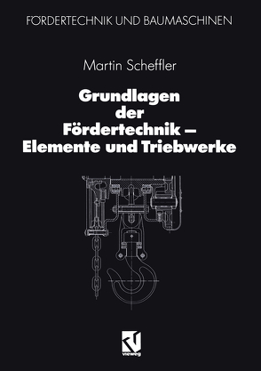 Grundlagen der Fördertechnik — Elemente und Triebwerke von Scheffler,  Martin