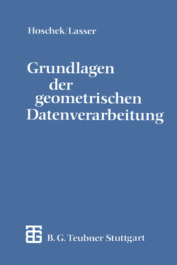 Grundlagen der geometrischen Datenverarbeitung von Hoschek,  Josef, Lasser,  Dieter