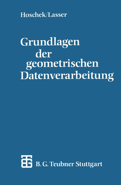 Grundlagen der geometrischen Datenverarbeitung von Hoschek,  Josef, Lasser,  Dieter