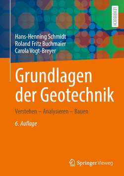 Grundlagen der Geotechnik von Buchmaier,  Roland Fritz, Schmidt,  Hans-Henning, Vogt-Breyer,  Carola