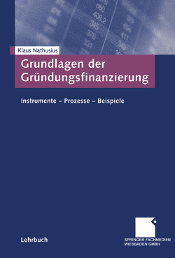 Grundlagen der Gründungsfinanzierung von Nathusius,  Klaus