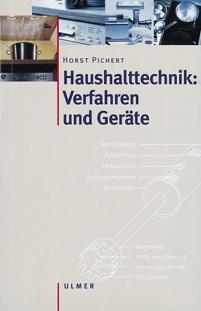 Grundlagen der Haushalttechnik / Verfahren und Geräte von Pichert,  Horst