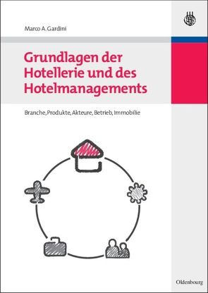 Grundlagen der Hotellerie und des Hotelmanagements von Gardini,  Marco A.