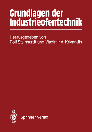 Grundlagen der Industrieofentechnik von Arutjunov,  V.A., Filimonov,  J.P., Jegorov,  A.V., Kobachidse,  V.V., Krivandin,  V.A., Krivandin,  Vladimir A., Mastrjukov,  B.S., Sborscikov,  G.S., Steinhardt,  R., Steinhardt,  Rolf