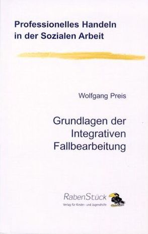 Grundlagen der Integrativen Fallbearbeitung von Preis,  Wolfgang