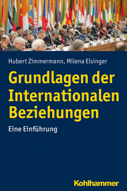 Grundlagen der Internationalen Beziehungen von Elsinger,  Milena, Zimmermann,  Hubert