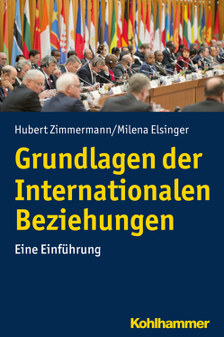 Grundlagen der Internationalen Beziehungen von Elsinger,  Milena, Zimmermann,  Hubert