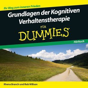 Grundlagen der Kognitiven Verhaltenstherapie für Dummies Hörbuch von Branch,  Rhena, Willson,  Rob