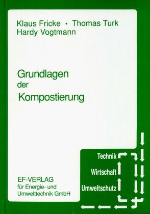 Grundlagen der Kompostierung von Fricke,  Klaus, Schneider,  Martina, Thomé-Kozmiensky,  Karl J., Turk,  Thomas, Vogtmann,  Hardy