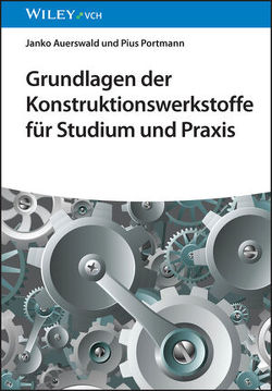 Grundlagen der Konstruktionswerkstoffe für Studium und Praxis von Auerswald,  Janko, Portmann,  Pius