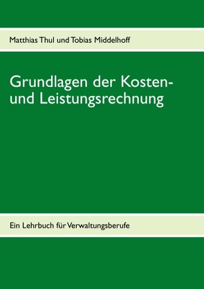 Grundlagen der Kosten- und Leistungsrechnung von Middelhoff,  Tobias, Thul,  Matthias