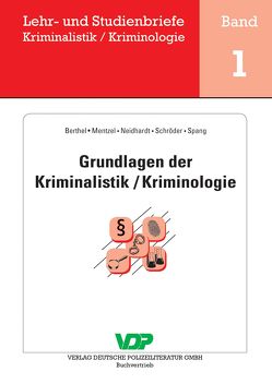 Grundlagen der Kriminalistik / Kriminologie von Berthel,  Ralph, Clages,  Horst, Mentzel,  Thomas, Neidhardt,  Klaus, Schröder,  Detlef, Spang,  Thomas