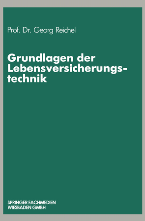 Grundlagen der Lebensversicherungstechnik von Reichel,  Georg