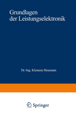 Grundlagen der Leistungselektronik von Heumann,  Klemens