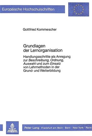 Grundlagen der Lernorganisation von Kommescher,  Gottfried