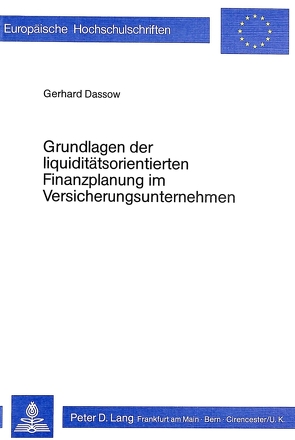 Grundlagen der Liquiditätsorientierten Finanzplanung im Versicherungsunternehmen von Dassow,  Gerhard