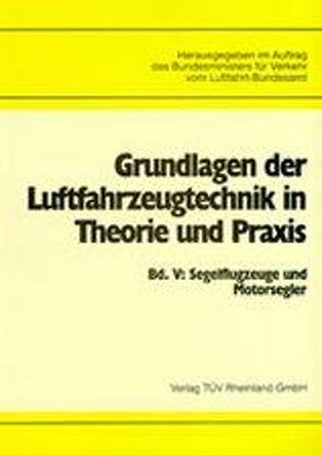 Grundlagen der Luftfahrzeugtechnik in Theorie und Praxis von Bundesminister f. Verkehr, Luftfahrt-Bundesamt, Pusch,  D