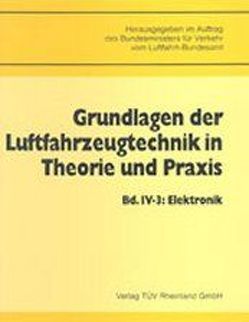 Grundlagen der Luftfahrzeugtechnik in Theorie und Praxis / Elektronik von Beck,  G, Bundesminister f. Verkehr, Luftfahrt-Bundesamt, Pusch,  D