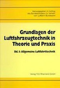 Grundlagen der Luftfahrzeugtechnik in Theorie und Praxis von Bundesminister f. Verkehr, Luftfahrt-Bundesamt, Pusch,  D