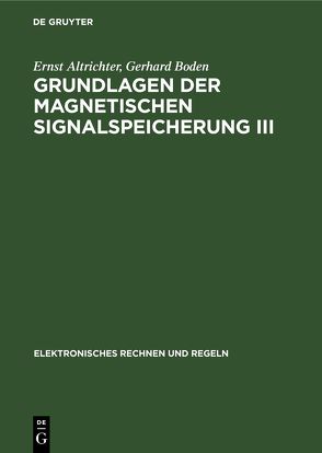 Grundlagen der magnetischen Signalspeicherung / Anwendung für Fernsehen, Film, Messtechnik und Akustik sowie eine Geschichtliche Entwicklung von Altrichter,  Ernst, Boden,  Gerhard