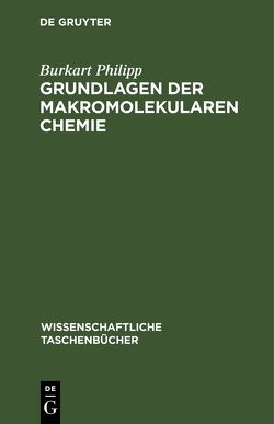 Grundlagen der makromolekularen Chemie von Philipp,  Burkart