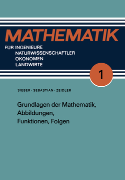 Grundlagen der Mathematik, Abbildungen, Funktionen, Folgen von Sebastian,  Hans-Jürgen, Sieber,  Norbert, Zeidler,  Günter