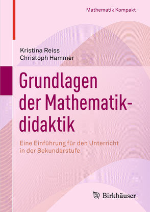 Grundlagen der Mathematikdidaktik von Hammer,  Christoph, Reiss,  Kristina