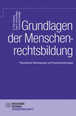 Grundlagen der Menschenrechtsbildung von Fritzsche,  K Peter, Kirchschläger,  Peter G., Kirchschläger,  Thomas