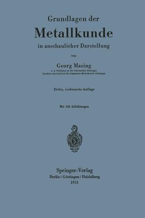 Grundlagen der Metallkunde in anschaulicher Darstellung von Masing,  Georg