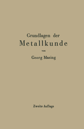 Grundlagen der Metallkunde in anschaulicher Darstellung von Masing,  Georg