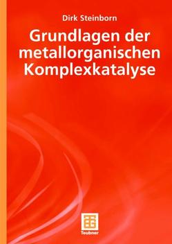 Grundlagen der metallorganischen Komplexkatalyse von Steinborn,  Dirk