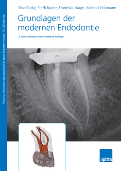 Grundlagen der modernen Endodontie von Baxter,  Steffi, Haupt,  Franziska, Hülsmann,  Michael, Rödig,  Tina