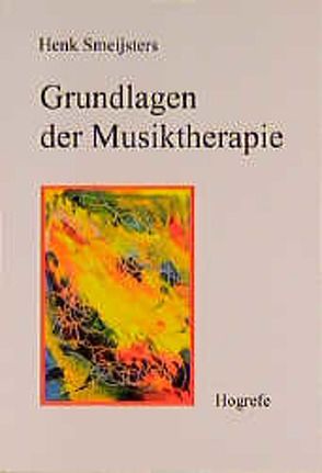 Grundlagen der Musiktherapie von Smeijsters,  Henk