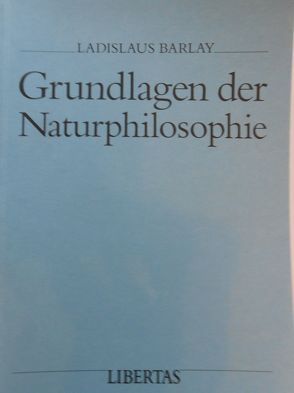 Grundlagen der Naturphilosophie von Barlay,  Ladislaus