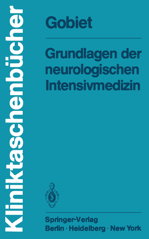 Grundlagen der neurologischen Intensivmedizin von Gobiet,  W.