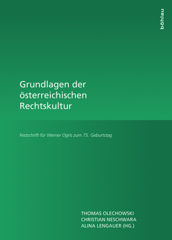 Grundlagen der österreichischen Rechtskultur von Lengauer,  Alina, Neschwara,  Christian, Olechowski,  Thomas