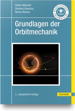 Grundlagen der Orbitmechanik von Maiwald,  Volker, Quantius,  Dominik, Rievers,  Benny