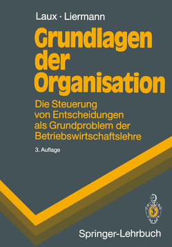 Grundlagen der Organisation von Laux,  Helmut, Liermann,  Felix