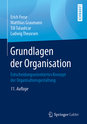 Grundlagen der Organisation von Frese,  Erich, Graumann,  Matthias, Talaulicar,  Till, Theuvsen,  Ludwig