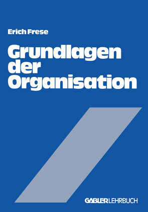 Grundlagen der Organisation von Frese,  Erich