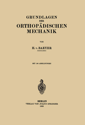 Grundlagen der Orthopädischen Mechanik von Baeyer,  H. von